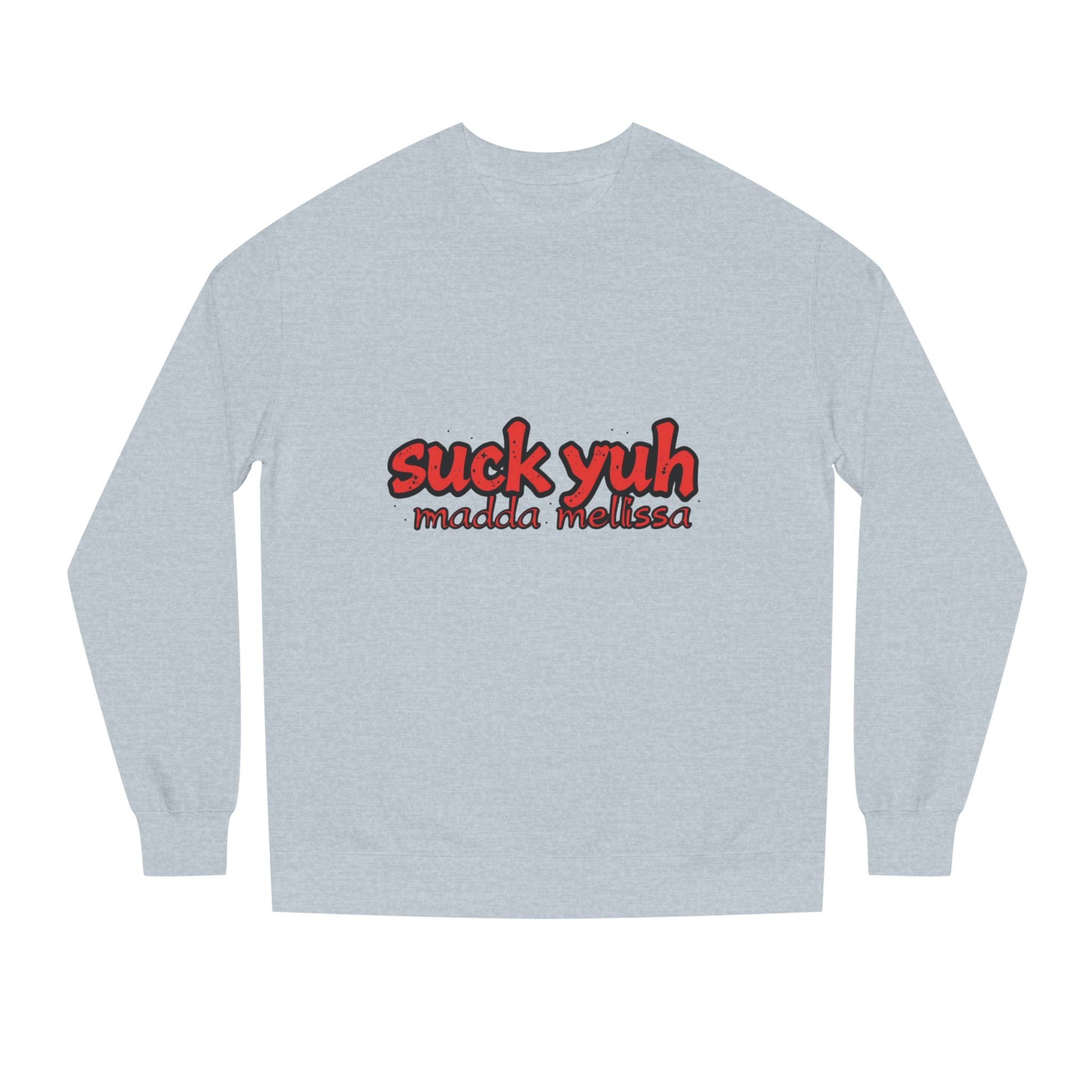 Suck Yo Madda Unisex Crew Neck Sweatshirt - Hurricane Relief Merch