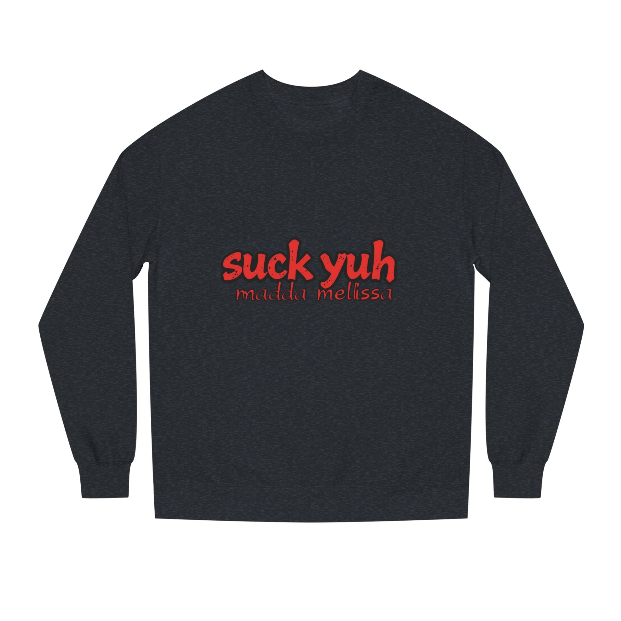 Suck Yo Madda Unisex Crew Neck Sweatshirt - Hurricane Relief Merch